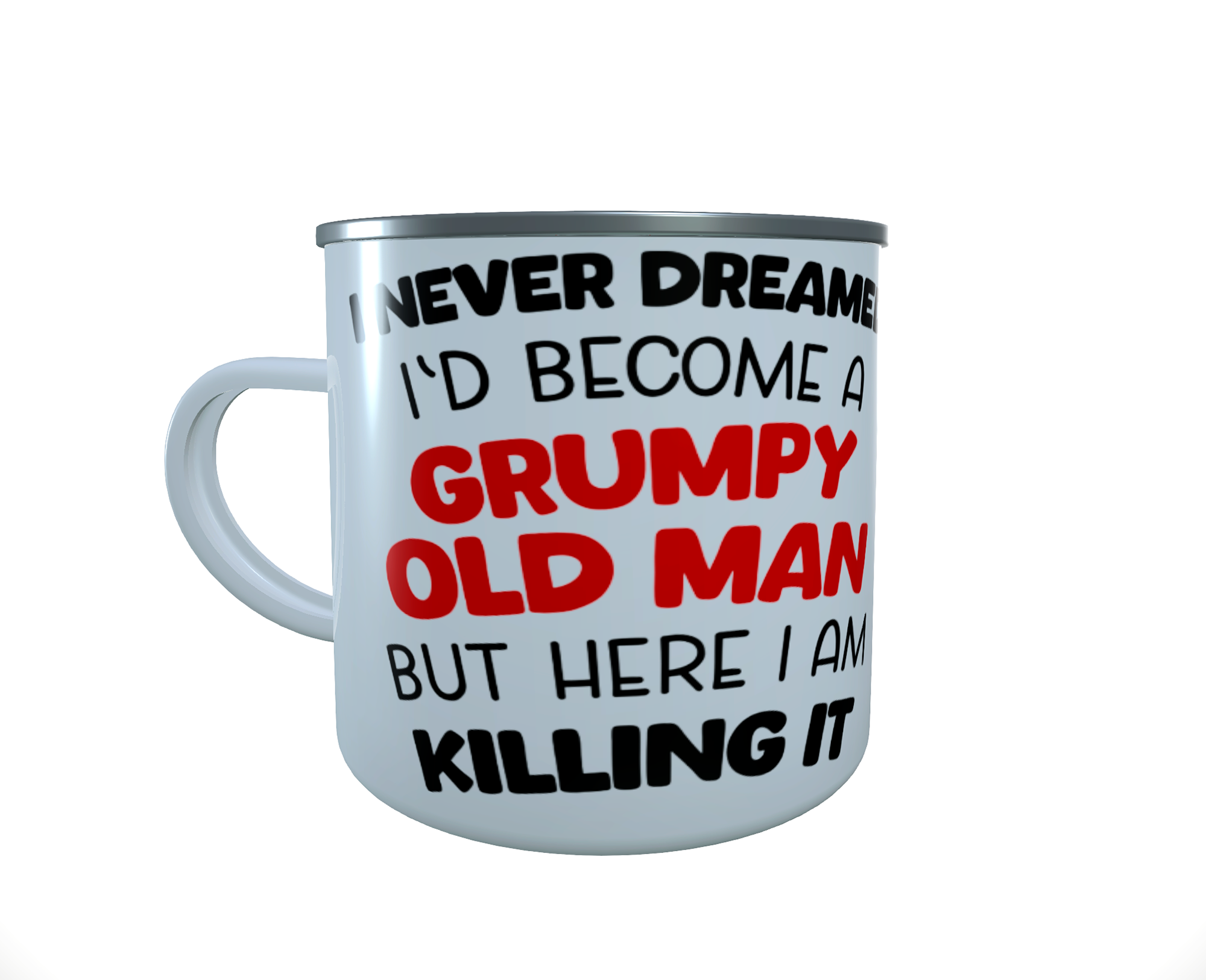 Grumpy Old Man... I never Dreamed.. 12oz enamel Mug, camping mug